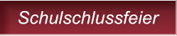 Schulschlussfeier   Schulschlussfeier