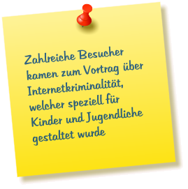 Zahlreiche Besucher kamen zum Vortrag über Internetkriminalität, welcher speziell für Kinder und Jugendliche gestaltet wurde