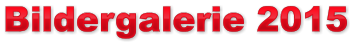 Bildergalerie 2015 Bildergalerie 2015 Bildergalerie 2015